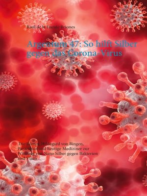 cover image of Argentum 47--So hilft Silber gegen das Corona-Virus